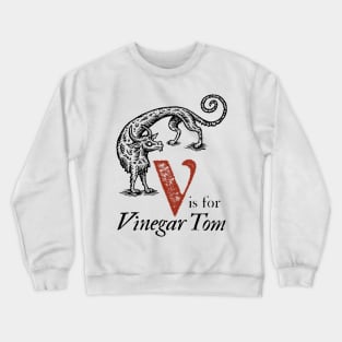 V is for Vinegar Tom Crewneck Sweatshirt